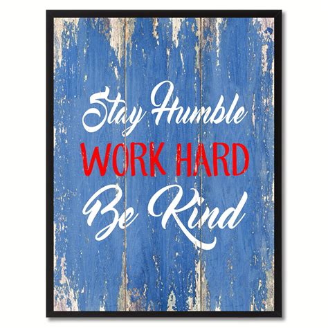 Stay Humble Work Hard Be Kind Inspirational Quote Saying Canvas Print