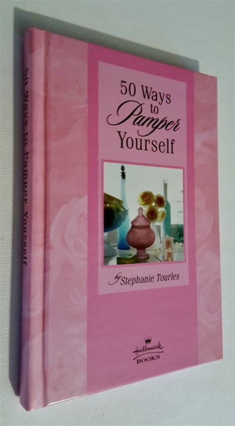 50 Ways To Pamper Yourself By Stephanie Tourles ~ Hallmark T Edition