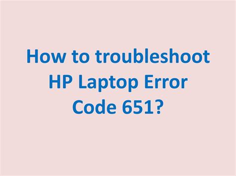 Ppt How To Troubleshoot Hp Laptop Error Code 651 Powerpoint
