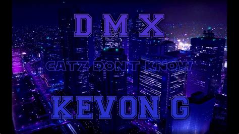Dmx Catz Dont Know 2017 Prod Kevon G Youtube