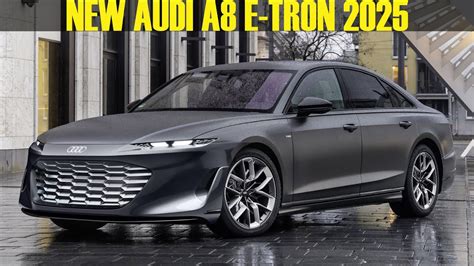 2025 2026 Next Generation Audi A8 E Tron New Official Information
