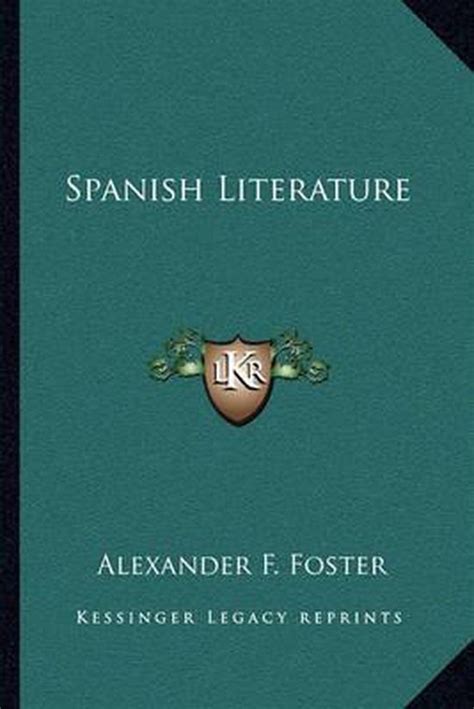 Spanish Literature Alexander F Foster 9781163106297 Boeken