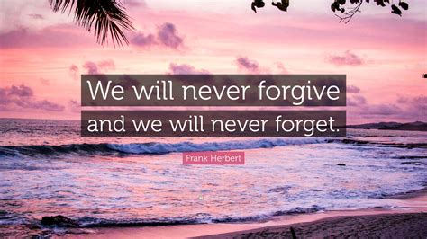 Never Forget Never Forgive Quote Megen Sidoney