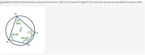 We will pick new questions that match your level based on your timer history. Solved: Quadrilateral OPQR Is Inscribed Inside A Circle As... | Chegg.com