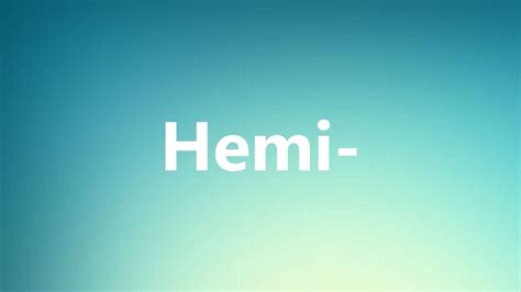 Hemi Medical Definition And Pronunciation Youtube