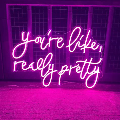 Custom Neon Sign Youre Like Really Pretty Neon Signs Etsy