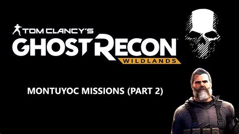 Ghost Recon Wildlands Montuyoc Missions Part 2 Youtube