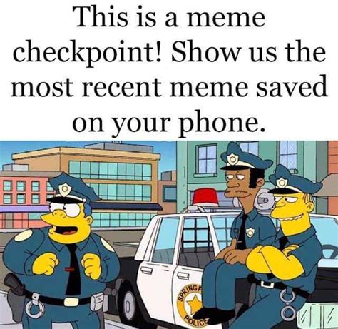 This Is A Meme Checkpoint Show Us The Most Recent Meme Saved On Your