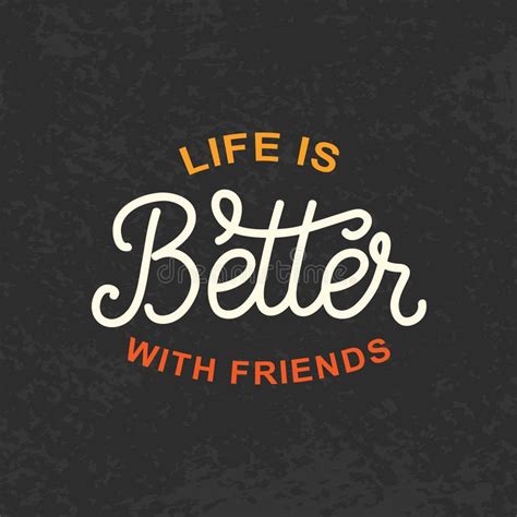 Life Is Better With Friends Stock Vector Illustration Of Life