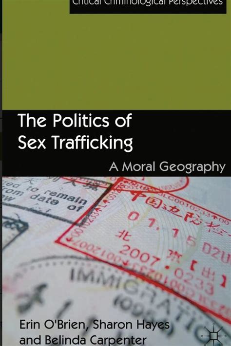 the politics of sex trafficking a moral geography [critical criminological perspectives series