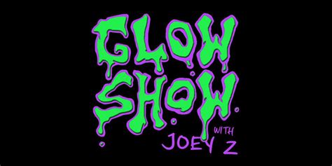 The Secret Group Presents The Glow Show With Joey Z The Buzz Magazines