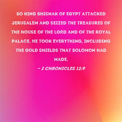 2 Chronicles 12:9 So King Shishak of Egypt attacked Jerusalem and