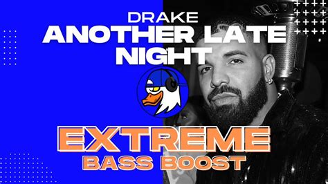 Extreme Bass Boost Another Late Night Drake Ft Lil Yachty Youtube