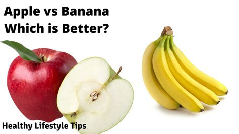 Apple Vs Banana Nutrition Facts Which Is Better Which Has More
