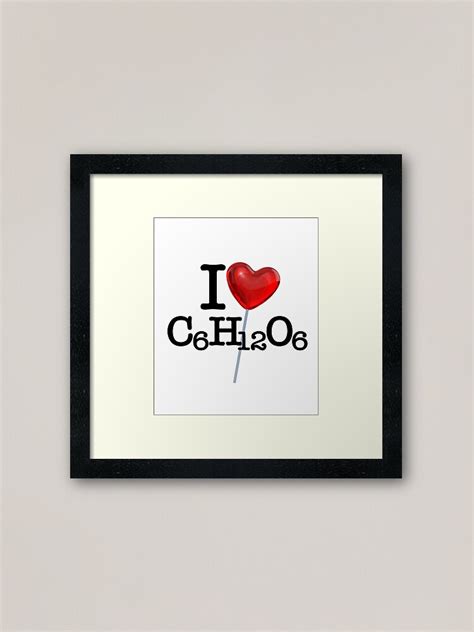 I Love Heart Sugar Chemical Formula C6h12o6 Framed Art Print By
