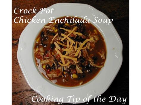 Cooking Tip Of The Day Crock Pot Chicken Enchilada Soup