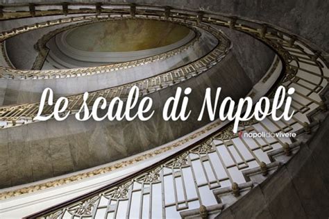 Le Scale Monumentali Dei Palazzi Di Napoli Scoprire Napoli Napoli