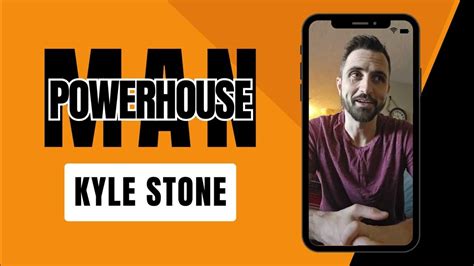 powerhouse man success story kyle stone youtube