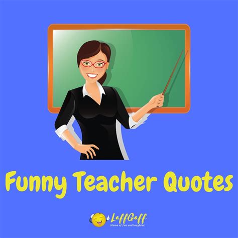 42 Funny Teacher Quotes Laffgaff Home Of Fun And Laughter