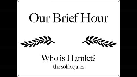 Our Brief Hour The Hamlet Soliloquies Youtube