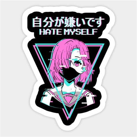 Hate Myself Anime Girl Vaporwave Emo Kanji Weeb Emo Girl Sticker