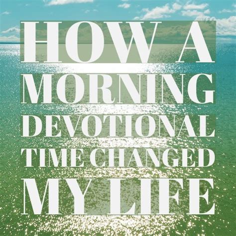 How A Morning Devotional Time Changed My Life Daily Devotions For