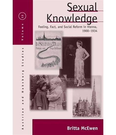 Sexual Knowledge Feeling Fact And Social Reform In Vienna 1900 1934
