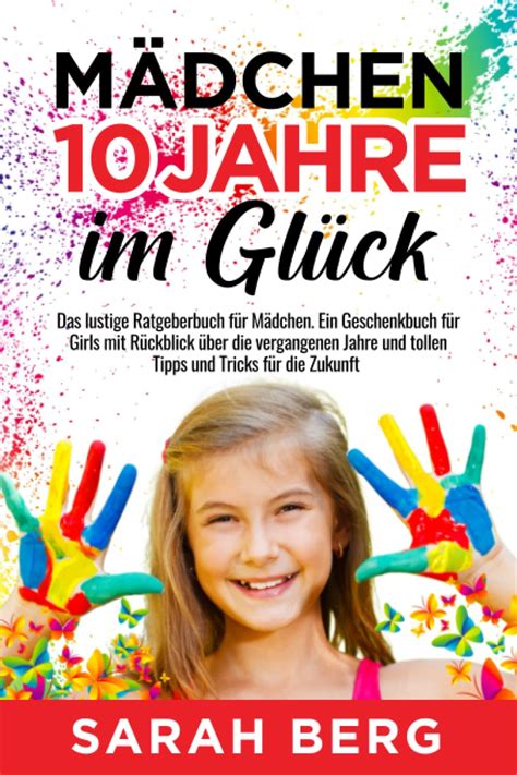 mädchen 10 jahre im glück das lustige ratgeberbuch für mädchen ein geschenkbuch für girls