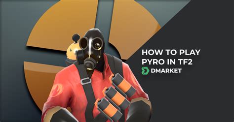 Tf2 Pyro Guide How To Play Pyro In Tf2 Dmarket Blog