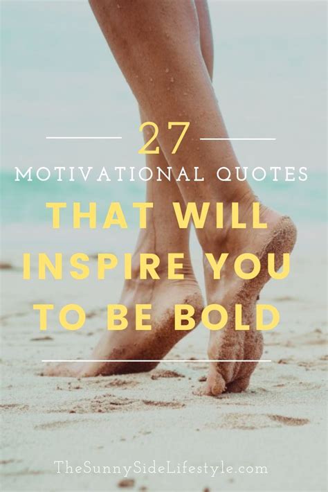 27 Inspirational Quotes That Will Empower You To Be Bold The Sunny