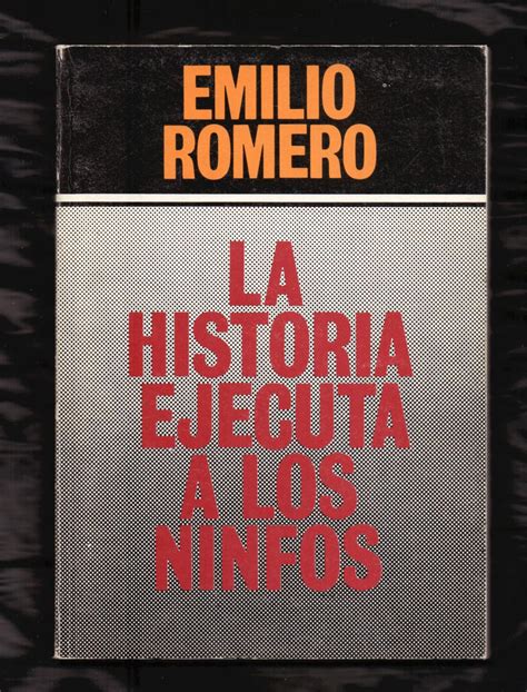 La Historia Ejecuta A Los Ninfos De Emilio Romero Libreria 7 Soles