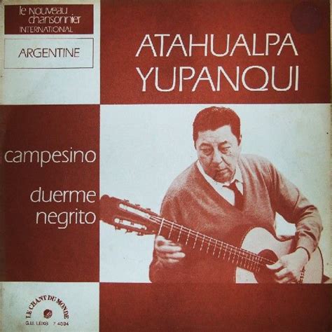 Atahualpa Yupanqui Campesino Duerme Negrito Lyrics And Tracklist