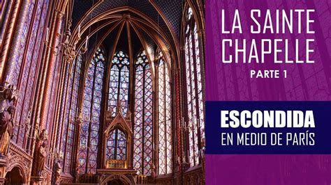 Descubre Una Obra De Arte Escondida En Par S La Sainte Chapelle