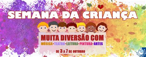 Semana Comemora Dia Das Crianças Com Teatro Música Artes E Muita