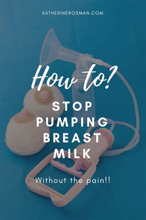 How To Stop Pumping Breastmilk Without The Pain