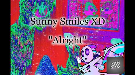 Sunny Smiles Xd Alright Lyrics Youtube