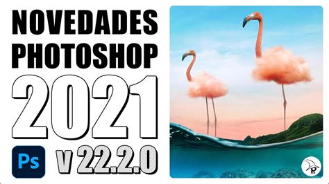 Novedades Adobe Photoshop 2021 Nueva VersiÓn 2220 Youtube