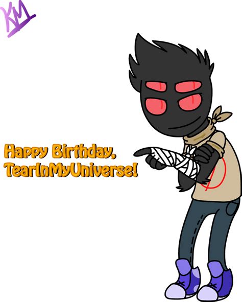 Happy Birthday Tearinmyuniverse By Kittymelodies On Deviantart