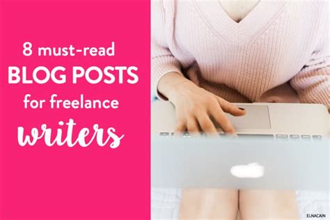 8 Must Read Blog Posts For Freelance Writers Elna Cain
