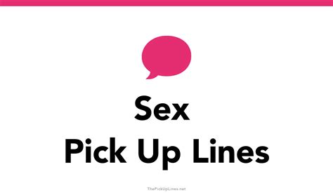 50 Sex Pick Up Lines The Pickup Lines