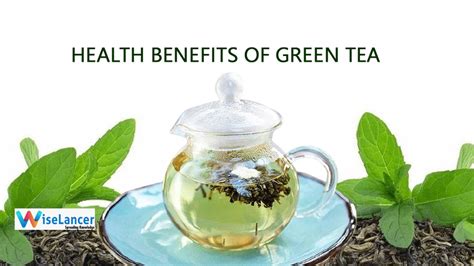 Health Benefits Of Green Tea Wiselancer