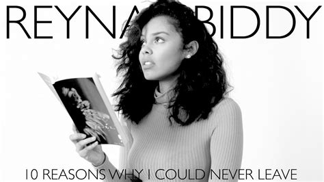 Reyna Biddy 10 Reasons I Could Never Leave Youtube