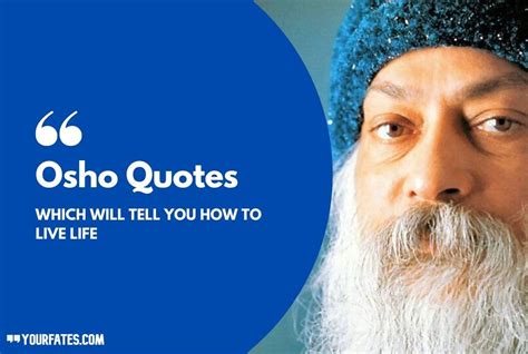 65 Osho Quotes Which Will Tell You How To Live Life Yourfates