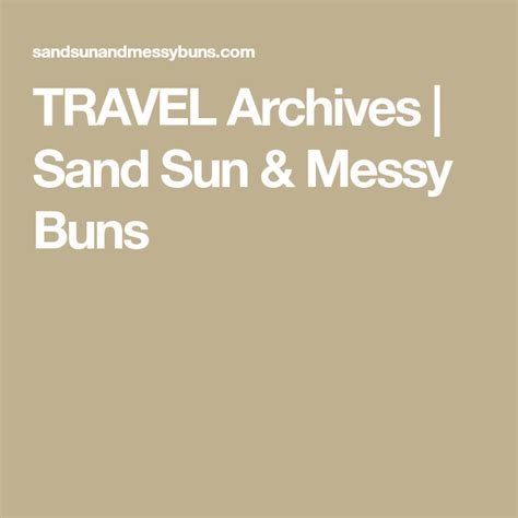 Travel Archives Sand Sun And Messy Buns Messy Bun Bun Messy