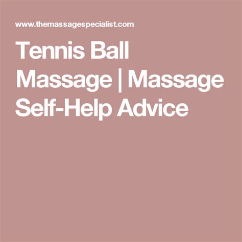 Tennis Ball Massage Massage Self Help Advice Massage Tennis Ball Massage Ball