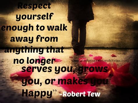 Respect Yourself Enough To Walk Away Wisdom Quotes And Stories