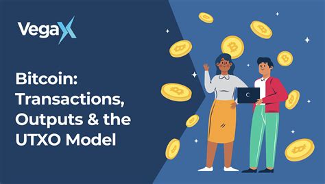 Bitcoin Transactions Outputs And The Utxo Model — Vegax Research