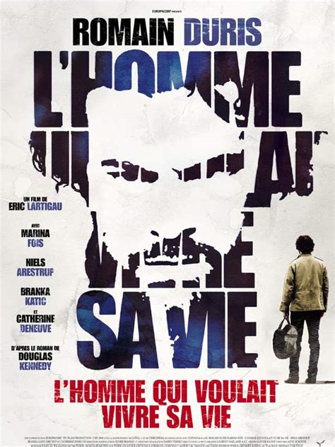 Lhomme Qui Voulait Vivre Sa Vie Film 2010 Allociné