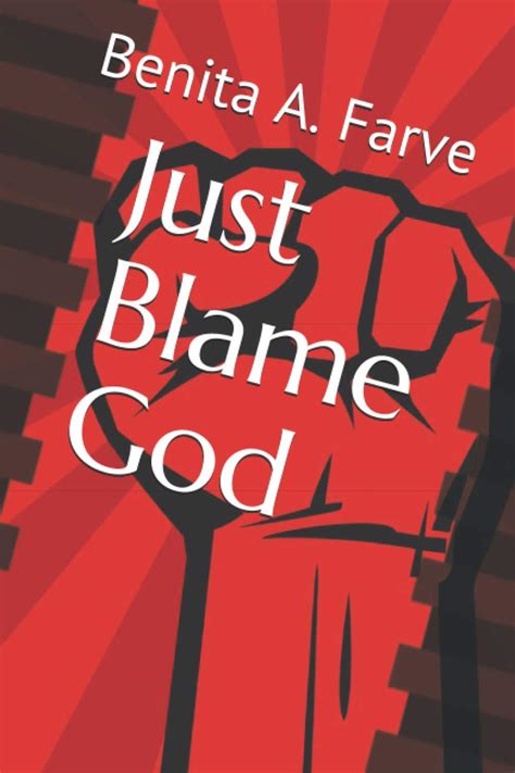 Just Blame God Farve Benita A 9781081725594 Books