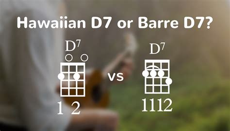 When To Play The Easy Hawaiian D7 Versus The Barre D7 Ukulele Chord